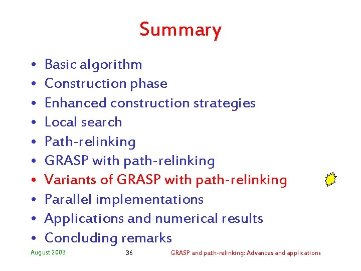 Summary • • • Basic algorithm Construction phase Enhanced construction strategies Local search Path-relinking