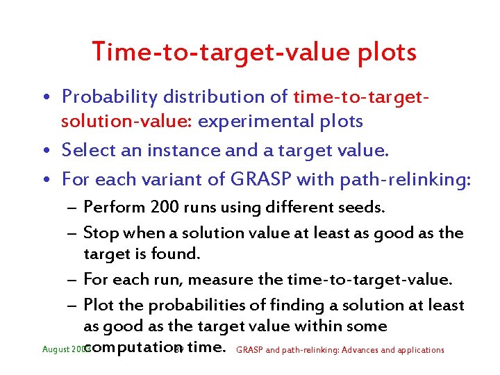 Time-to-target-value plots • Probability distribution of time-to-targetsolution-value: experimental plots • Select an instance and