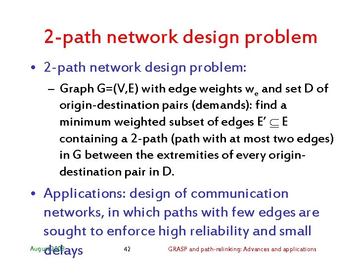 2 -path network design problem • 2 -path network design problem: – Graph G=(V,