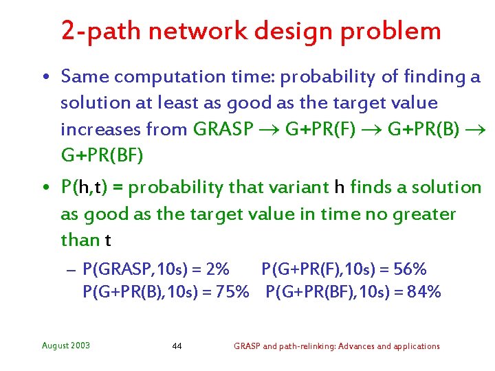 2 -path network design problem • Same computation time: probability of finding a solution