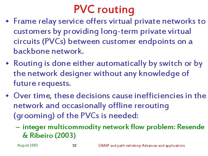 PVC routing • Frame relay service offers virtual private networks to customers by providing