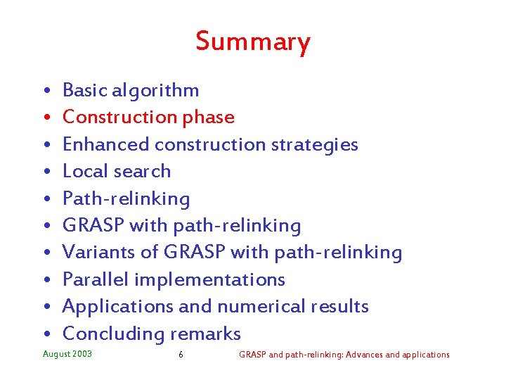 Summary • • • Basic algorithm Construction phase Enhanced construction strategies Local search Path-relinking