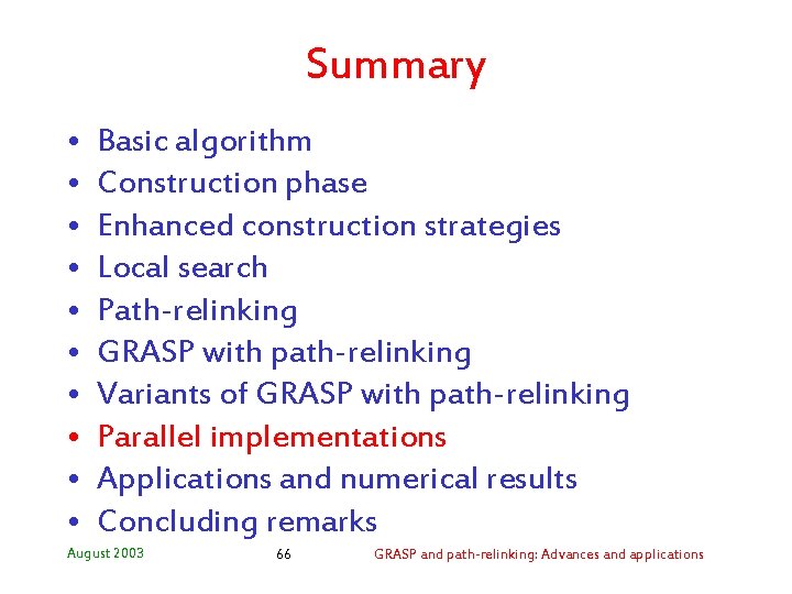 Summary • • • Basic algorithm Construction phase Enhanced construction strategies Local search Path-relinking