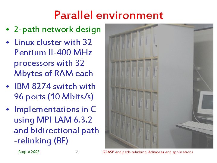 Parallel environment • 2 -path network design • Linux cluster with 32 Pentium II-400