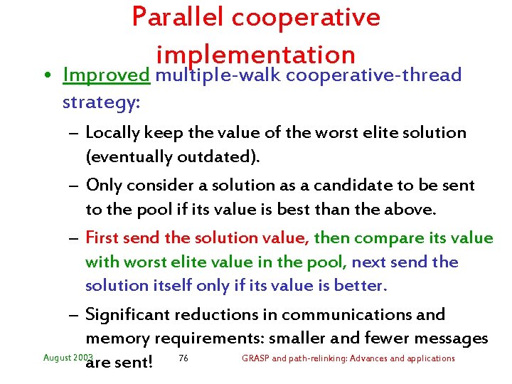 Parallel cooperative implementation • Improved multiple-walk cooperative-thread strategy: – Locally keep the value of