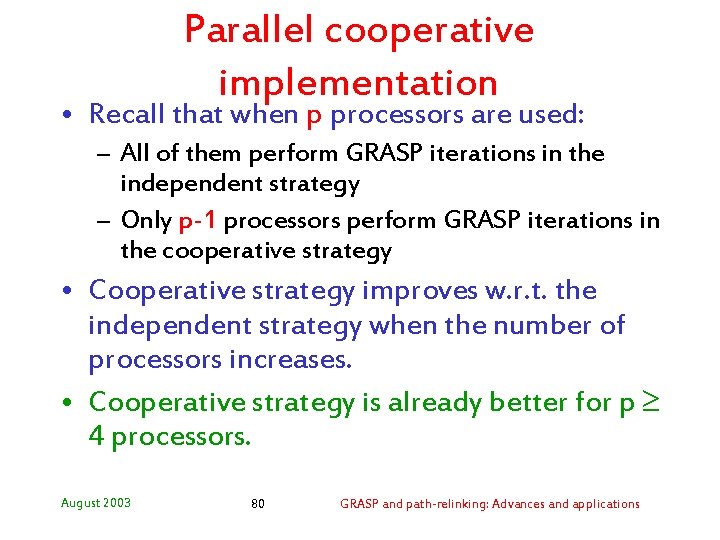 Parallel cooperative implementation • Recall that when p processors are used: – All of