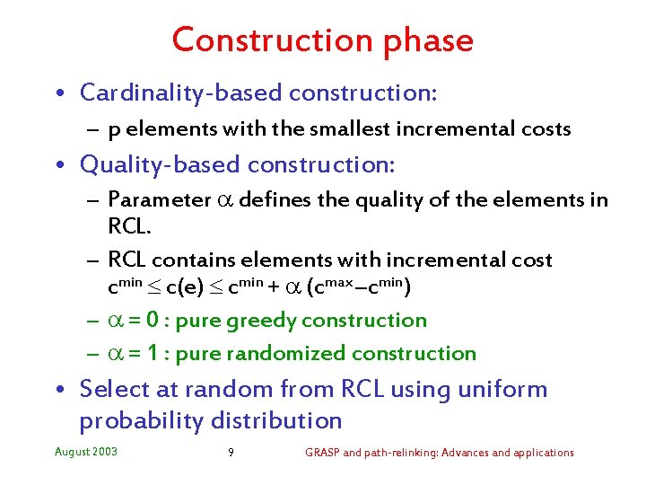 Construction phase • Cardinality-based construction: – p elements with the smallest incremental costs •