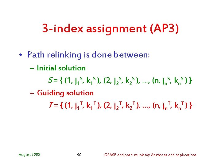 3 -index assignment (AP 3) • Path relinking is done between: – Initial solution