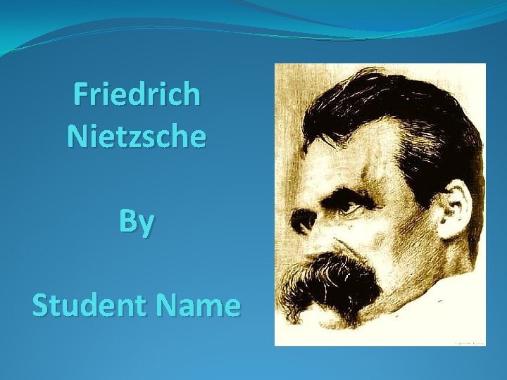 Friedrich Nietzsche By Student Name 