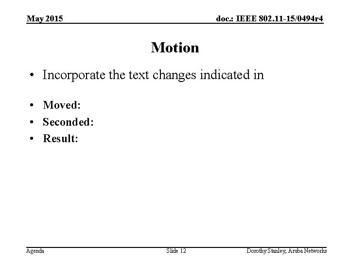 May 2015 doc. : IEEE 802. 11 -15/0494 r 4 Motion • Incorporate the