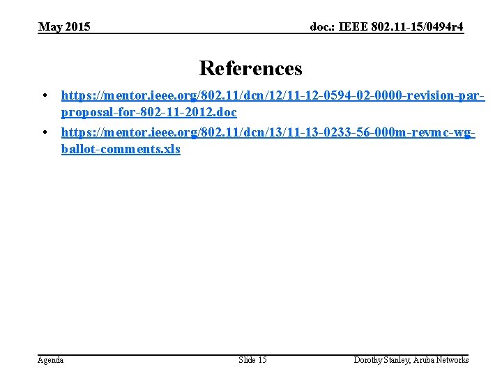 May 2015 doc. : IEEE 802. 11 -15/0494 r 4 References • https: //mentor.