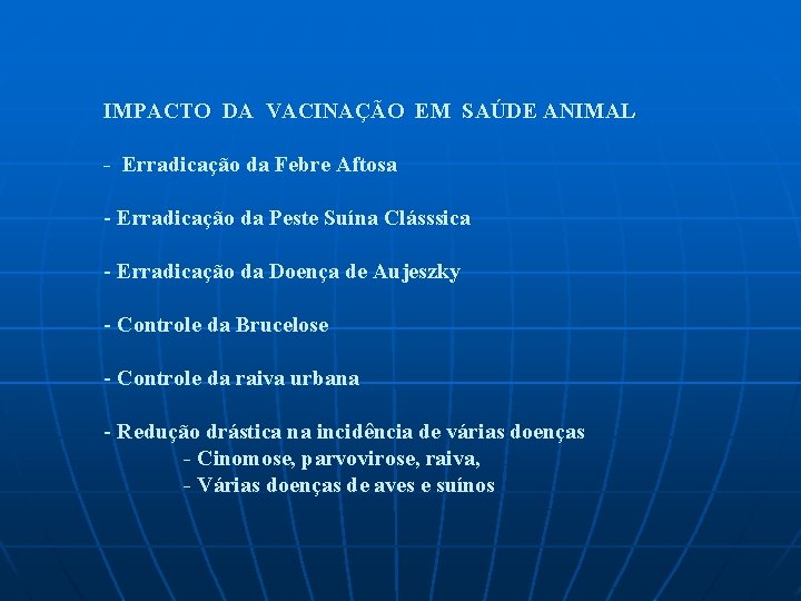 IMPACTO DA VACINAÇÃO EM SAÚDE ANIMAL - Erradicação da Febre Aftosa - Erradicação da