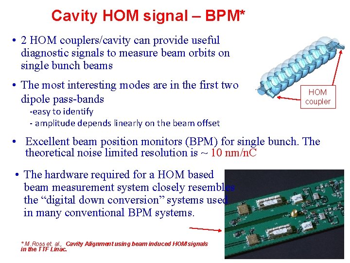 Cavity HOM signal – BPM* • 2 HOM couplers/cavity can provide useful diagnostic signals