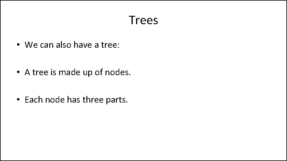 Trees • We can also have a tree: • A tree is made up