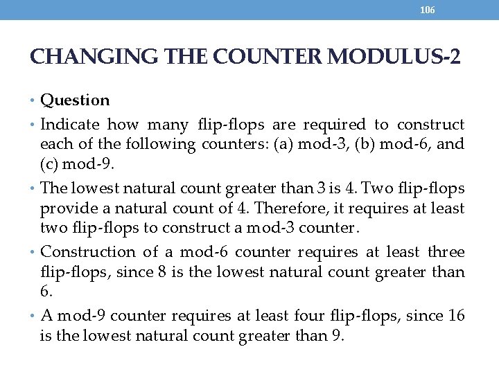 106 CHANGING THE COUNTER MODULUS-2 • Question • Indicate how many flip-flops are required