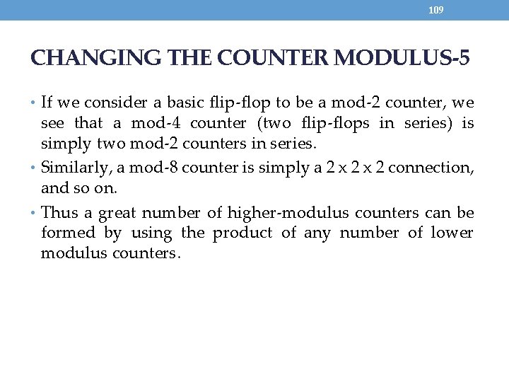 109 CHANGING THE COUNTER MODULUS-5 • If we consider a basic flip-flop to be