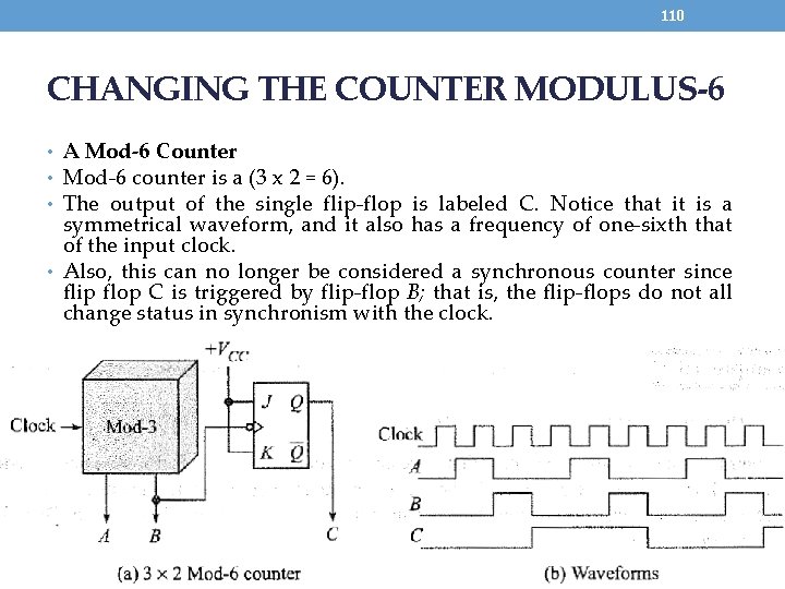 110 CHANGING THE COUNTER MODULUS-6 • A Mod-6 Counter • Mod-6 counter is a