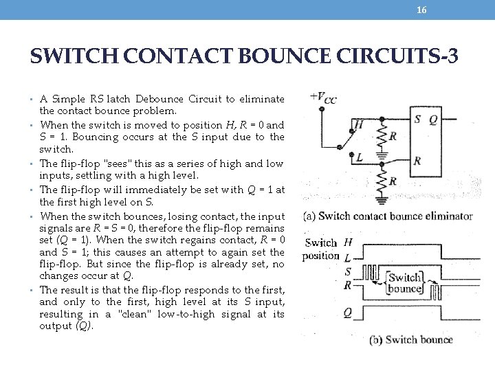 16 SWITCH CONTACT BOUNCE CIRCUITS-3 • A Simple RS latch Debounce Circuit to eliminate