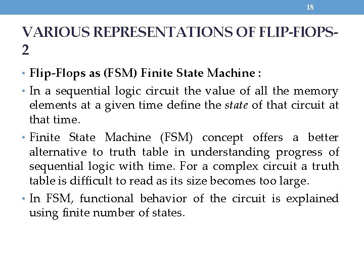 18 VARIOUS REPRESENTATIONS OF FLIP-Fl. OPS 2 • Flip-Flops as (FSM) Finite State Machine