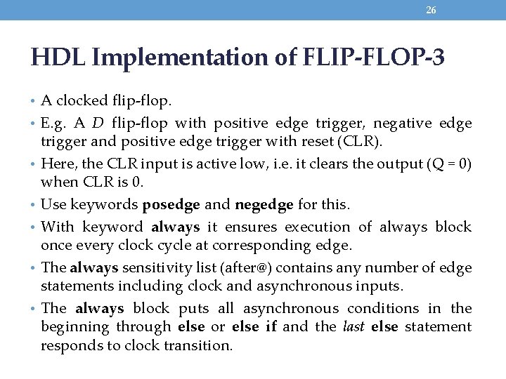 26 HDL Implementation of FLIP-FLOP-3 • A clocked flip-flop. • E. g. A D