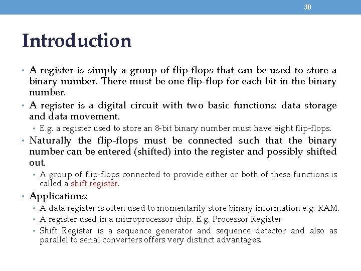 30 Introduction • A register is simply a group of flip-flops that can be