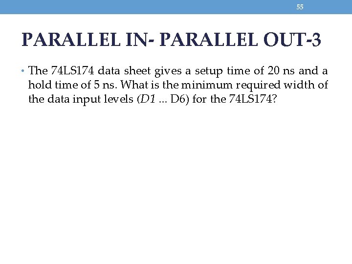 55 PARALLEL IN- PARALLEL OUT-3 • The 74 LS 174 data sheet gives a