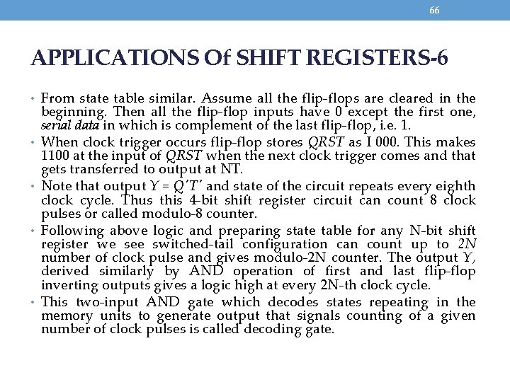 66 APPLICATIONS Of SHIFT REGISTERS-6 • From state table similar. Assume all the flip-flops