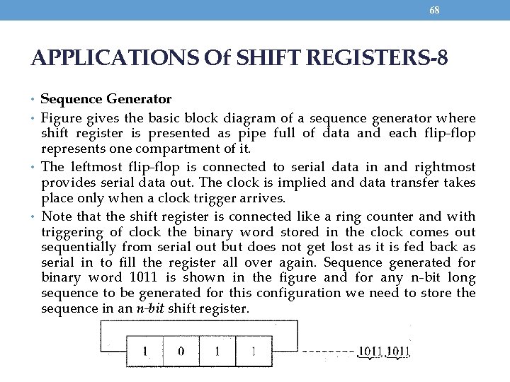 68 APPLICATIONS Of SHIFT REGISTERS-8 • Sequence Generator • Figure gives the basic block