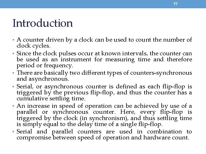 77 Introduction • A counter driven by a clock can be used to count