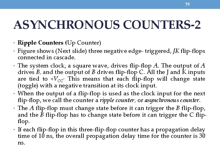 79 ASYNCHRONOUS COUNTERS-2 • Ripple Counters (Up Counter) • Figure shows (Next slide) three