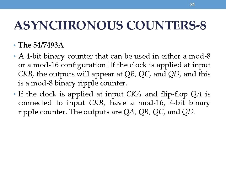 84 ASYNCHRONOUS COUNTERS-8 • The 54/7493 A • A 4 -bit binary counter that