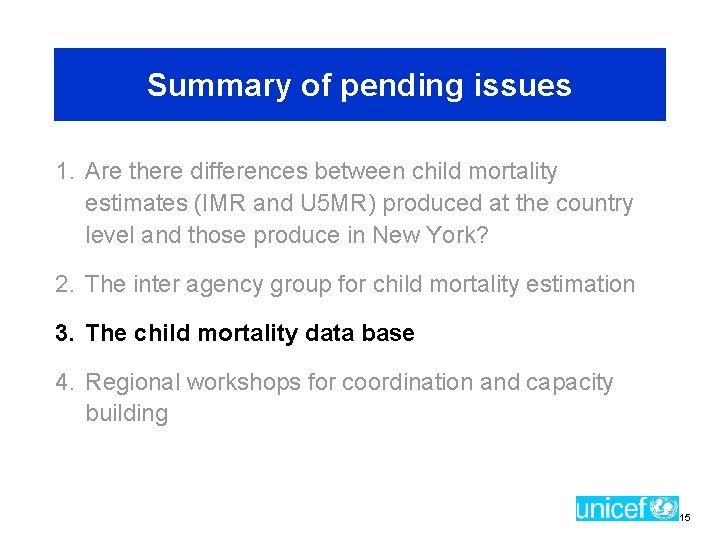 Summary of pending issues 1. Are there differences between child mortality estimates (IMR and