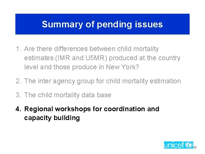 Summary of pending issues 1. Are there differences between child mortality estimates (IMR and