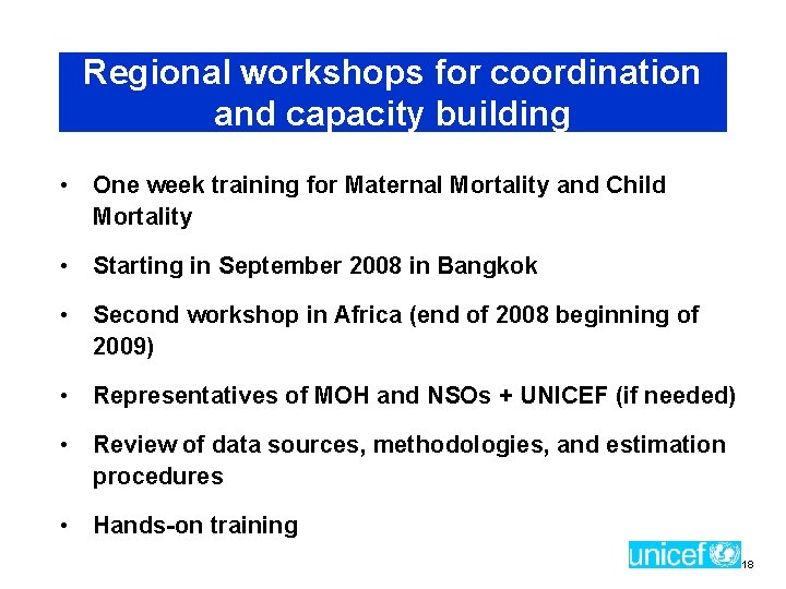 Regional workshops for coordination and capacity building • One week training for Maternal Mortality