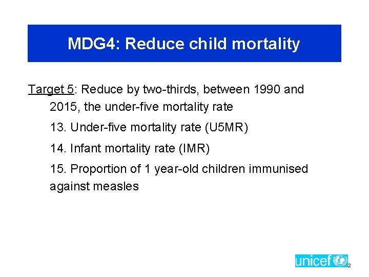 MDG 4: Reduce child mortality Target 5: Reduce by two-thirds, between 1990 and 2015,