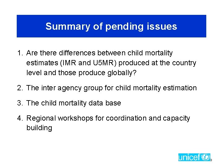 Summary of pending issues 1. Are there differences between child mortality estimates (IMR and