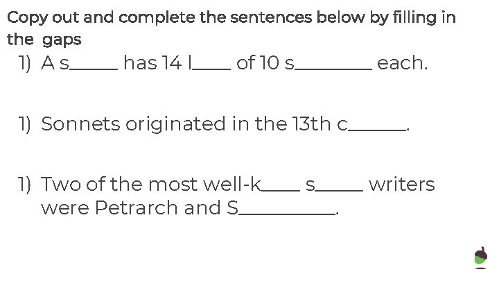 Copy out and complete the sentences below by filling in the gaps 1) A