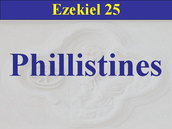 Ezekiel 25 Phillistines 