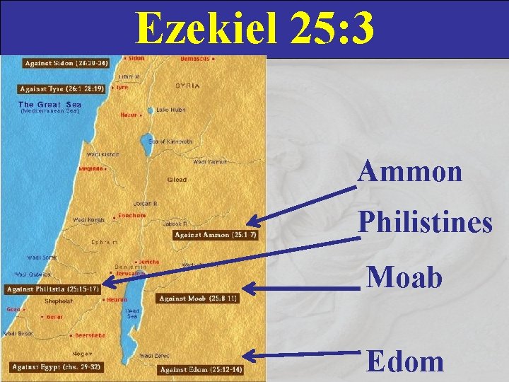 Ezekiel 25: 3 Ammon Philistines Moab Edom 