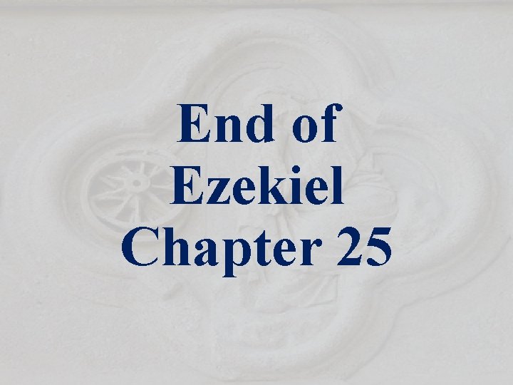 End of Ezekiel Chapter 25 