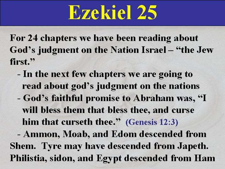Ezekiel 25 For 24 chapters we have been reading about God’s judgment on the