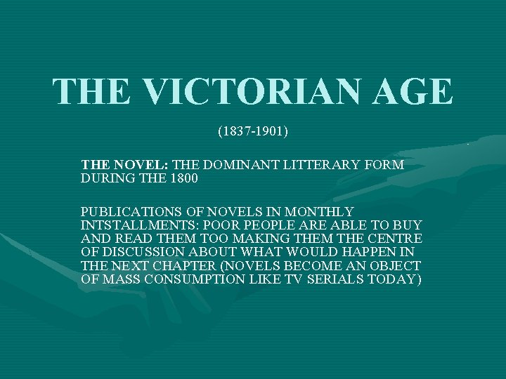 THE VICTORIAN AGE (1837 -1901) THE NOVEL: THE DOMINANT LITTERARY FORM DURING THE 1800