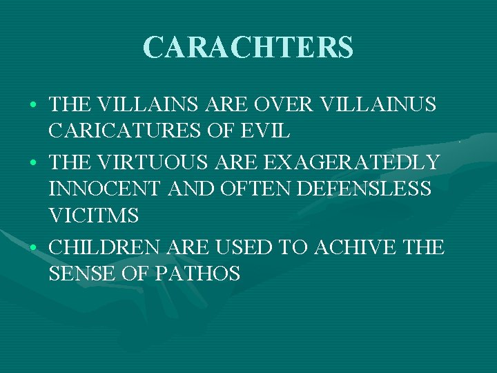 CARACHTERS • THE VILLAINS ARE OVER VILLAINUS CARICATURES OF EVIL • THE VIRTUOUS ARE