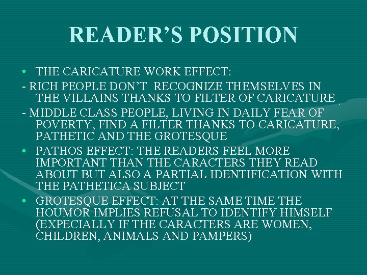 READER’S POSITION • THE CARICATURE WORK EFFECT: - RICH PEOPLE DON’T RECOGNIZE THEMSELVES IN
