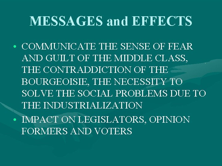 MESSAGES and EFFECTS • COMMUNICATE THE SENSE OF FEAR AND GUILT OF THE MIDDLE