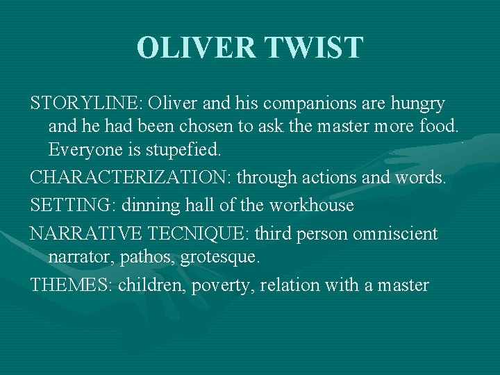 OLIVER TWIST STORYLINE: Oliver and his companions are hungry and he had been chosen