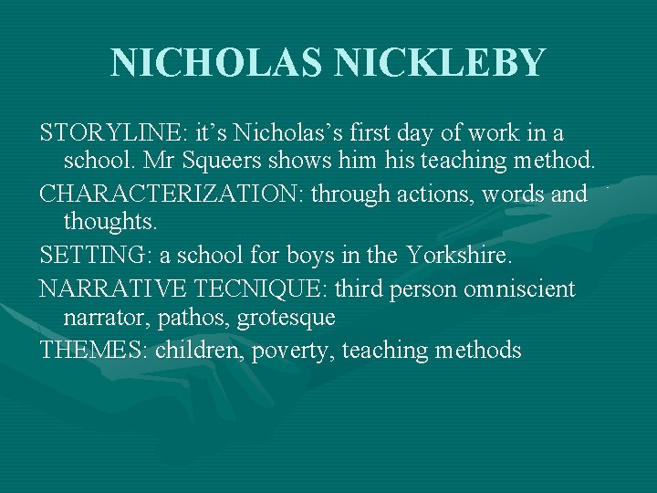 NICHOLAS NICKLEBY STORYLINE: it’s Nicholas’s first day of work in a school. Mr Squeers