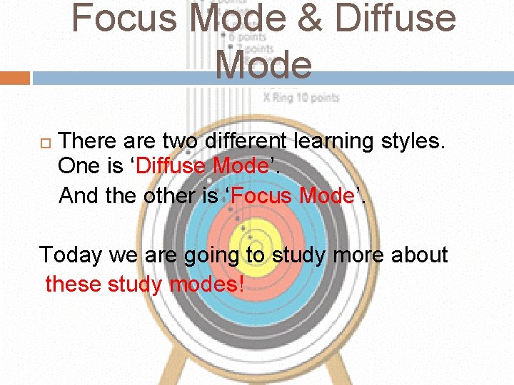 Focus Mode & Diffuse Mode There are two different learning styles. One is ‘Diffuse