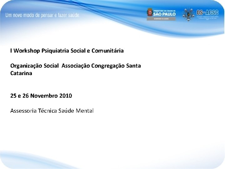 I Workshop Psiquiatria Social e Comunitária Organização Social Associação Congregação Santa Catarina 25 e