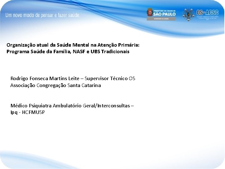 Organização atual da Saúde Mental na Atenção Primária: Programa Saúde da Família, NASF e